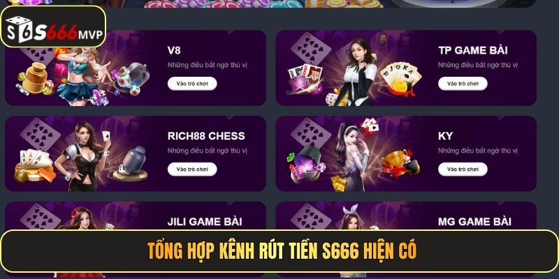 Tổng hợp kênh rút tiền S666 hiện có